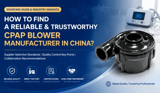 How can you find a reliable and trustworthy CPAP blowers manufacturer in China.webp How can you find a reliable and trustworthy CPAP blowers manufacturer in China.webp